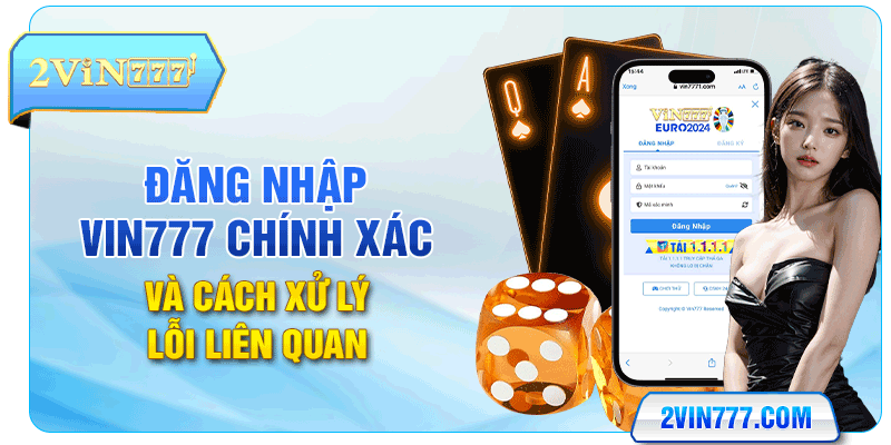 Đăng Nhập Vin777 Chính Xác - An Toàn Với 03 Bước 2024