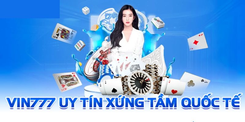 Vin777 có độ uy tín và tin cậy cao