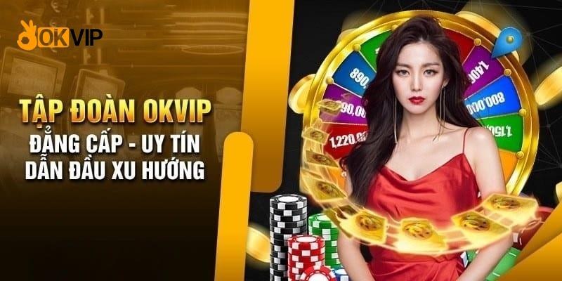 Vài nét tổng quan về OKVIP