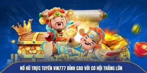 Nổ hũ trực tuyến vin777